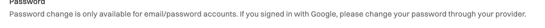 A note on the Account tab: Password change is only available for email/password accounts. If you signed in with Google, please change your password through your provider.