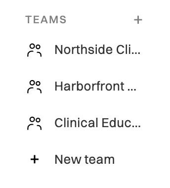 The Teams section at the bottom of the sidebar, listing Northside Clinic, Harborfront Clinic and Clinical Education, with a New team button